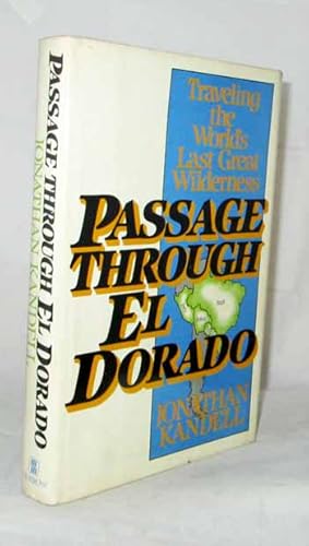 Imagen del vendedor de Passage Through El Dorado. Traveling the World's Last Great Wilderness a la venta por Adelaide Booksellers