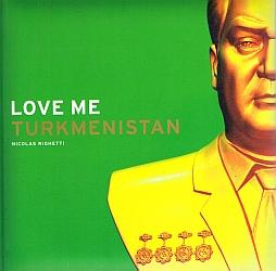 Seller image for LOVE ME TURKMENISTAN. for sale by Sainsbury's Books Pty. Ltd.