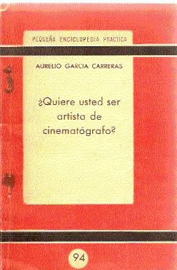 ¿QUIERE USTED SER ARTISTA DE CINEMATÓGRAFO? Lo que hay que saber y lo que hay que hacer para dedi...