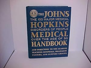 Seller image for The Johns Hopkins Medical Handbook: The 100 Major Medical Disorders of People over the Age of 50 for sale by Gene The Book Peddler