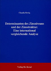 Immagine del venditore per Determinanten des Zinsniveaus und der Zinsstruktur: Eine international vergleichende Analyse. venduto da Antiquariat Thomas Haker GmbH & Co. KG