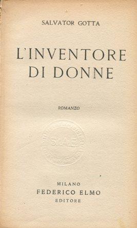 L'INVENTORE DI DONNE , romanzo Prima edizione, Milano, Elmo, 1946