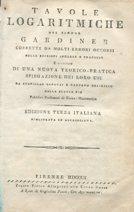 TAVOLE LOGARITMICHE DEL SIGNOR GARDINER corrette da molti errori occorsi nell eedizioni inglese e...