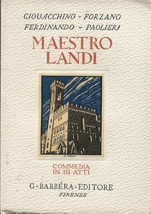 MAESTRO LANDI, commedia in tre atti, qui in prima edizione, Firenze, Barbera, 1925