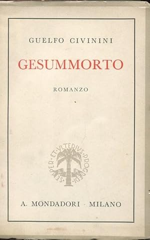 GESUMMORTO, romamzo qui in prima edizione, Milano, Mondadori, 1938