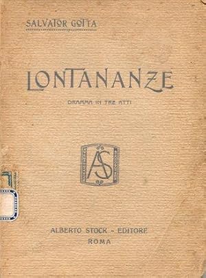 LONTANANZE, dramma in tre atti (prima edizione), Roma, Stock, 1923