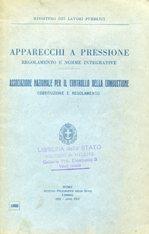 APPARECCHI A PRESSIONE - REGOLAMENTO E NORME INTEGRATIVE, Roma, Istituto Poligrafico dello Stato,...