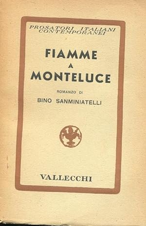FIAMME A MONTELUCE, romanzo qui in prima edizione., Firenze, Vallecchi, 1938