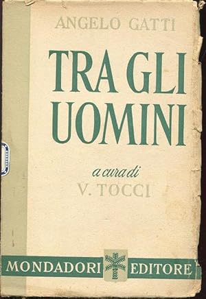 TRA GLI UOMINI, pagine di antologia raccolte e ordinate da V. TOCCI, qui in prima edizione postum...