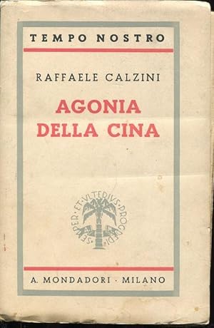 AGONIA DELLA CINA, prima edizione nella collana TEMPO NOSTRO, Milano, Mondadori, 1937