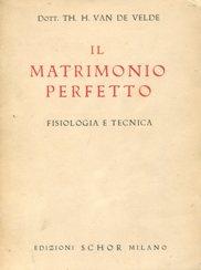 IL MATRIMONIO PERFETTO : fisiologia e tecnica., Milano, Schor, 1946