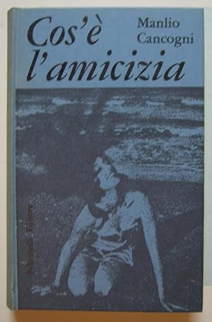 COS'E' L'AMICIZIA, in prima edizione, Milano, Feltrinelli, 1958