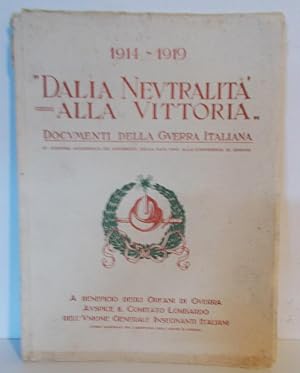 Dalla neutralità allla vittoria (1914-1919), Milano, Cordani Antonio, 1922