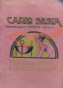 CATALOGO DELLA DITTA CARLO SESIA - TORINO - (RISCALDAMENTO E VENTILATORI), Torino, Carlo Sesia, 1930