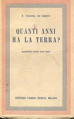 QUANTI ANNI HA LA TERRA ?, Milano, Hoepli Ulrico, 1935