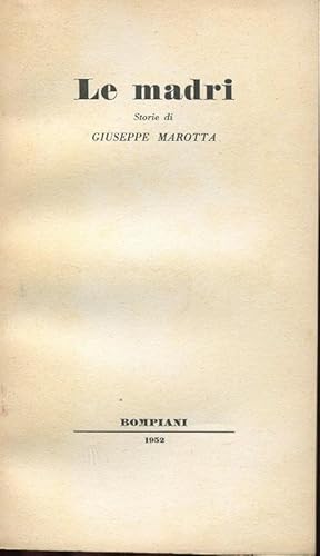 LE MADRI, storie brevi di donne importanti - qui in prima edizione, Milano, Bompiani, 1952