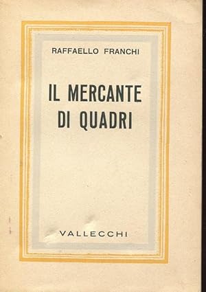 IL MERCANTE DI QUADRI, saggio qui in prima edizione, Firenze, Vallecchi, 1942