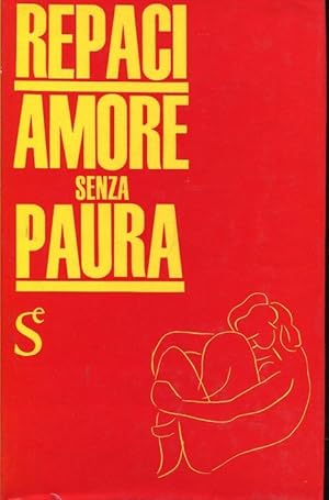 AMORE SENZA PAURA, romanzo inchiesta qui in prima edizione, Milano, Sugar, 1963