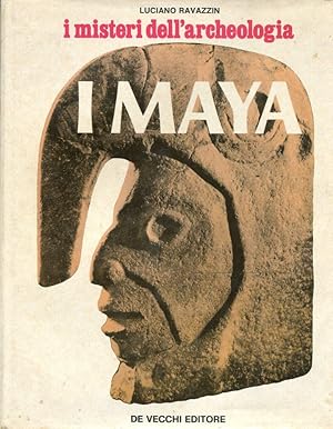 I MAYA, i misteri dell'archeologia, Milano, De Vecchi, 1975