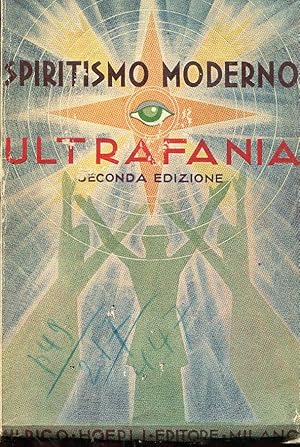 ULTRAFANIA, esegesi della fenomenologia intellettuale dello spiritismo moderno. , Milano, Hoepli ...