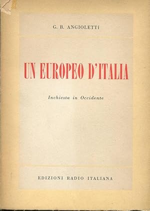 UN EUROPEO D'ITALIA -. INCHIESTA IN OCCIDENTE, Torino, ERI edizioni Rai, 1951