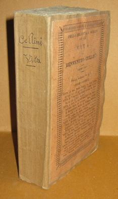 Vita di Benvenuto Cellini (orefice e scultore fiorentino) da lui medesimo scritta - VI edizione, ...