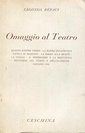 OMAGGIO AL TEATRO, presentazione di alcune commedie, qui in prima edizione, Milano, Ceschina, 1957