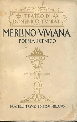 MERLINO E VIVIANA, poema scenico, qui in prima edizione, Milano, Treves, 1927