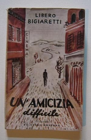 Un'amicizia difficile, romanzo, Roma, De Luigi Donatello, 1945