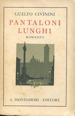 PANTALONI LUNGHI, romanzo qui in prima edizione, Milano, Mondadori, 1933