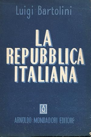 LA REPUBBLICA ITALIANA, Milano, Mondadori, 1946