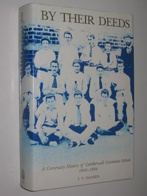 By Their Deeds : A Centenary History of Camberwell Grammar School 1886-1986