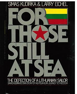 Imagen del vendedor de For Those Still at Sea The Defection of a Lithuanian Sailor a la venta por Ocean Tango Books