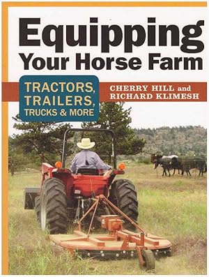 EQUIPPING YOUR HORSE FARM; Tractors, Trailers, Trucks & More