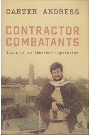 Seller image for CONTRACTOR COMBATANTS; Tales of an Imbedded Capitalist for sale by High-Lonesome Books