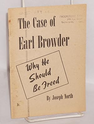 Imagen del vendedor de The case of Earl Browder: why he should be freed a la venta por Bolerium Books Inc.
