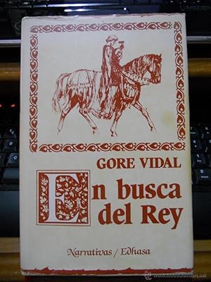 EN BUSCA DEL REY. Gore Vidal. Narrativas Edhasa. 1984. Impreso en España. ISBN: 84-350-0511-9. Co...