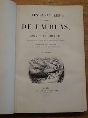 Les Aventures du chevalier de Faublas. Edition illustrée de 300 dessins, par MM. Baron, Français ...