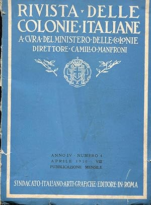 Rivista delle colonie Italiane ANNO IV - 1930 - fasc. 4(aprile) , Roma, Sindacato Arti Grafiche, ...