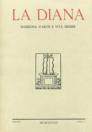 LA DIANA, rassegna d'arte e vita senese - 1928 anno terzo completo, Siena, Stab. tip. ex Combatte...