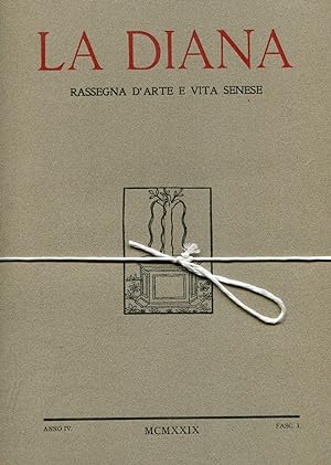LA DIANA, rassegna d'arte e vita senese - 1929 anno quarto completo, Siena, Stab. tip. ex Combatt...