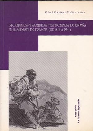 Imagen del vendedor de Infortunios y sombras testimoniales de Espaa en el sudeste de Francia ( De 1814 a 1941) a la venta por LIBRERA GULLIVER