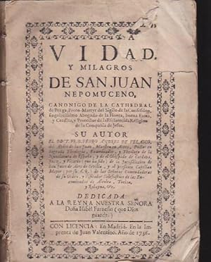 Bild des Verkufers fr Vida y milagros de San Juan Nepomuceno, canonigo de la cathedral de Praga, Proto-Martyr del Sigilo de la Confesion, singularisimo Abogado de la Honra, buena Fama, y Credito, y Protector de la Esclarecida Religion de la Compaia de Jess zum Verkauf von LIBRERA GULLIVER