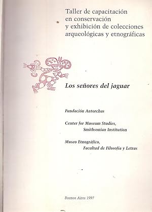 Seller image for LOS SEORES DEL JAGUAR. Taller de capacitacin en conservacin y exhibicin de colecciones arqueolgicas y etnogrficas for sale by Buenos Aires Libros