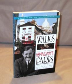 Walks in Hemingway's Paris: A Guide to Paris for the Literary Traveler.