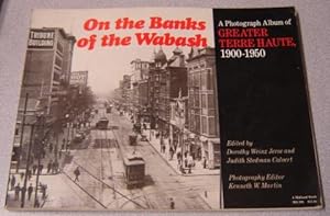 Seller image for On The Banks Of The Wabash: A Photograph Album Of Greater Terre Haute, 1900-1950 (Midland Book: No. 309) for sale by Books of Paradise