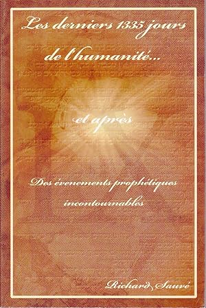 Les derniers 1335 jours de l'humanité. et après. Des événements prophétiques incontournables.