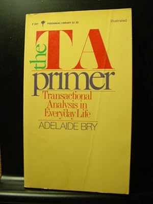 Image du vendeur pour THE T A PRIMER - TRANSACTIONAL ANALYSIS IN EVERYDAY LIFE mis en vente par The Book Abyss