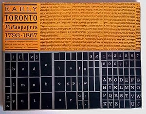 Imagen del vendedor de EARLY TORONTO NEWSPAPERS 1793-1867: a Catalogue of Newspapers Published in the Town of York and the City of Toronto from the Beginning to Confederation a la venta por Claudine Bouvier