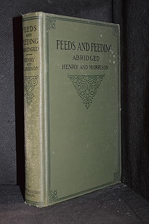 Feeds and Feeding Abridged; The Essentials of the Feeding, Care, and Management of Farm Animals, ...